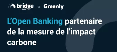 Bridge x Greenly : l’Open Banking partenaire de la mesure de l’impact carbone