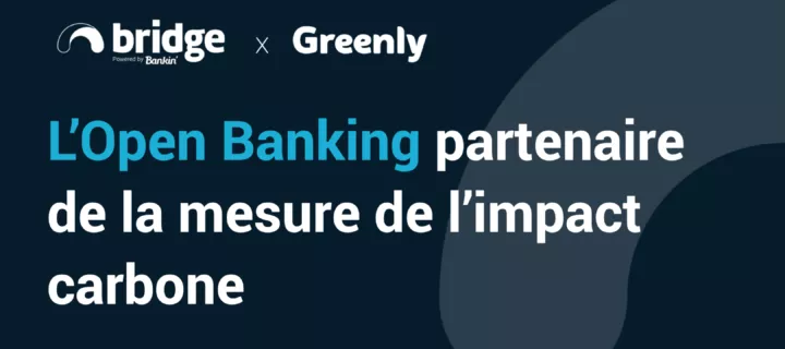Bridge x Greenly : l’Open Banking partenaire de la mesure de l’impact carbone