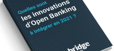 Quelles sont les innovations d’Open Banking à connaître en 2021 ?